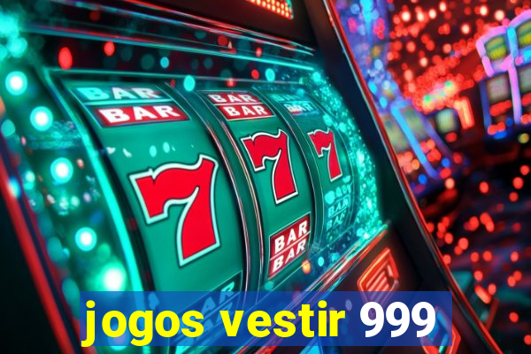 jogos vestir 999